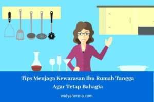 Tips Menjaga Kewarasan Ibu Rumah Tangga Agar Tetap Bahagia