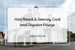 Hotel Menarik di Semarang, Cocok untuk Staycation Keluarga