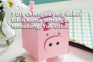 7 DIY Celengan yang Bakal Bikin Kamu Semangat Menabung, Yuk Coba!