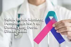 Seluk Beluk Kanker