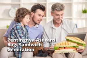 Pentingnya Asuransi Bagi Sandwich Generation