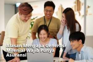 Alasan Mengapa Generasi Milenial Wajib Punya Asuransi