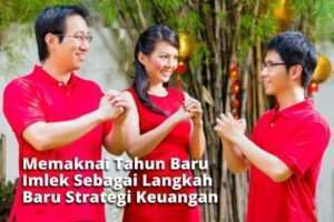 Memaknai Tahun Baru Imlek Sebagai Langkah Baru Strategi Keuangan 