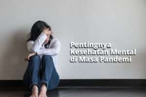 Pentingnya Kesehatan Mental di Masa Pandemi