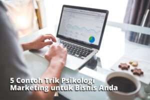 5 Contoh Trik Psikologi Marketing untuk Bisnis Anda