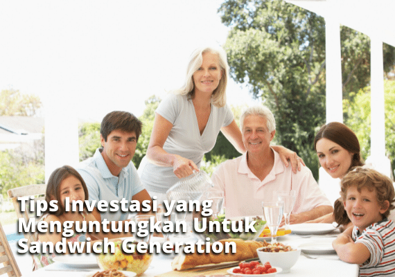Tips Investasi yang Menguntungkan Untuk Sandwich Generation