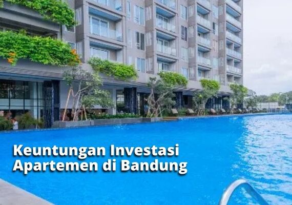 Keuntungan Investasi Apartemen di Bandung