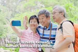 Tempat Wisata Keluarga Ramah Lansia di Bandung