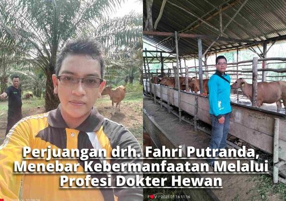 Perjuangan drh. Fahri Putranda, Menebar Kebermanfaatan Melalui Profesi Dokter Hewan
