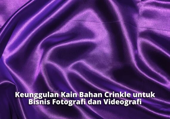 Keunggulan Kain Bahan Crinkle untuk Bisnis Fotografi dan Videografi