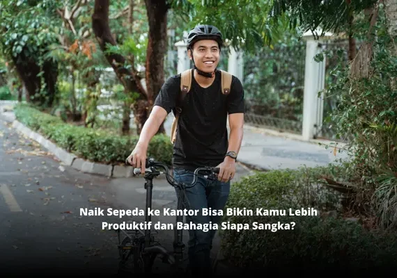 Naik Sepeda ke Kantor Bisa Bikin Kamu Lebih Produktif dan Bahagia Siapa Sangka?