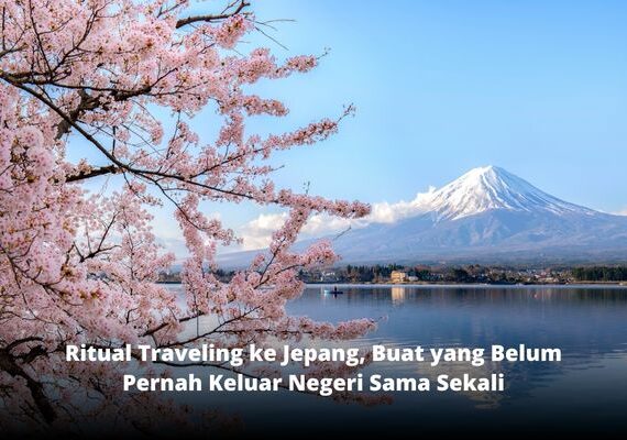 Ritual Traveling ke Jepang, Buat yang Belum Pernah Keluar Negeri Sama Sekali