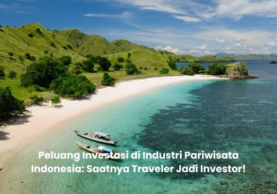 Peluang Investasi di Industri Pariwisata Indonesia: Saatnya Traveler Jadi Investor!