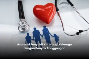 Asuransi Penyakit Kritis bagi Keluarga dengan Banyak Tanggungan